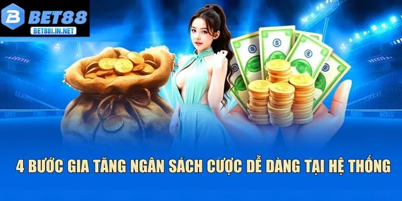 4 bước gia tăng ngân sách cược dễ dàng tại hệ thống