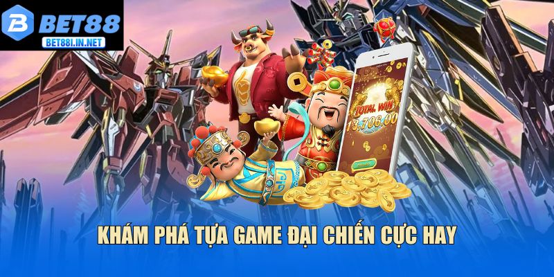 Khám phá tựa game đại chiến cực hay