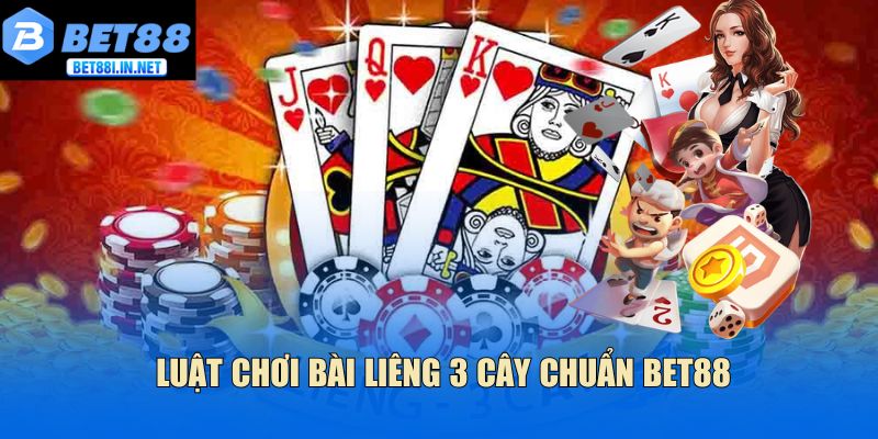  Luật chơi bài Liêng 3 cây chuẩn Bet88