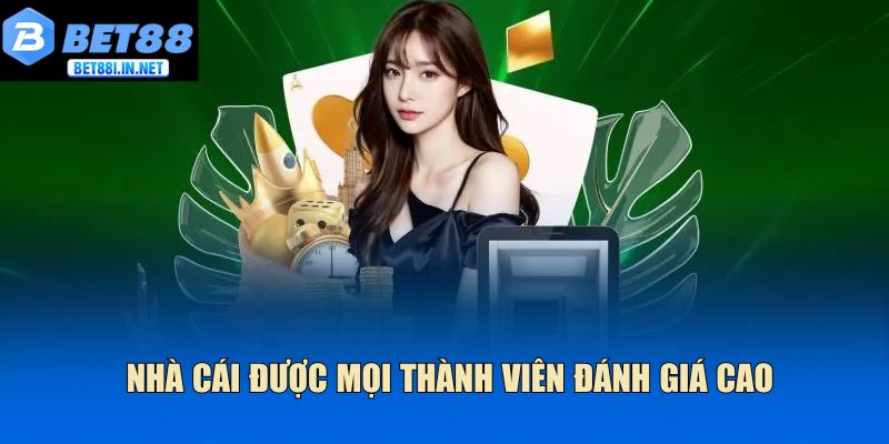 Nhà cái được mọi thành viên đánh giá cao