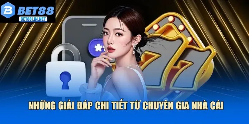 Những giải đáp chi tiết từ chuyên gia nhà cái