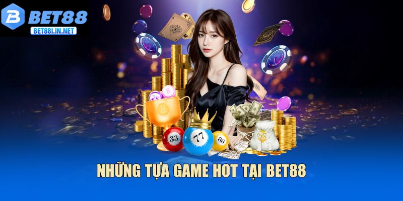 Những tựa game hot tại Bet88
