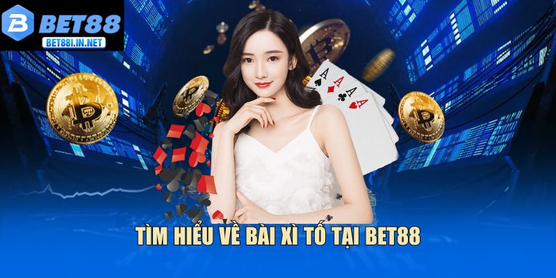 Tìm hiểu về bài Xì Tố tại Bet88